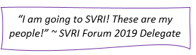 Reserved: “I am going to SVRI! These are my people!” ~ SVRI Forum 2019 Delegate
